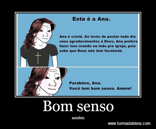 Bom senso amém