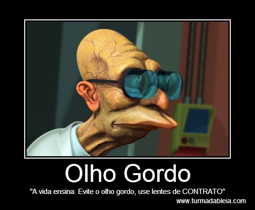 Olho Gordo "A vida ensina: Evite o olho gordo, use lentes de CONTRATO"